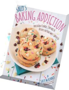 Sally’s Baking Addiction Irresistible Cupcakes, Cookies, and Desserts for Your Sweet Tooth Fix