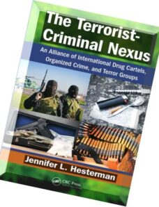 The Terrorist-Criminal Nexus An Alliance of International Drug Cartels, Organized Crime, and Terror