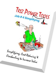 TRIZ Power Tools, Job 4 – Simplifying