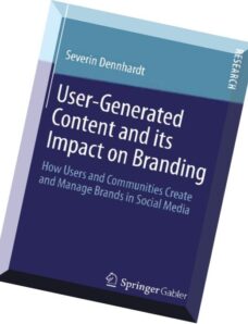 User-Generated Content and its Impact on Branding How Users and Communities Create and Manage Brands