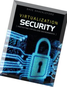 Virtualization Security – Protecting Virtualized Environments