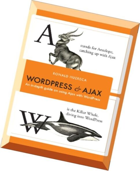 WordPress and Ajax An in-depth guide on using Ajax with WordPress