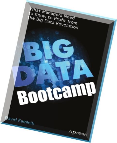 Big Data Bootcamp What Managers Need to Know to Profit from the Big Data Revolution