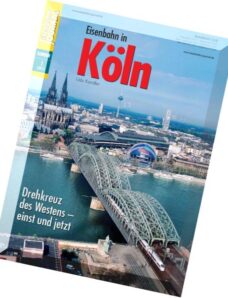 Eisenbahn Journal Sonderheft Eisenbahn in Koln Drehkreuz des Westens — einst und jetzt 01-2015