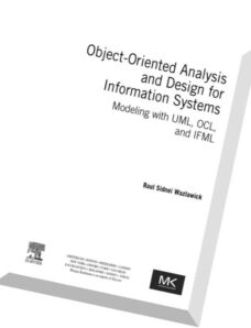 Object-Oriented Analysis and Design for Information Systems Modeling with UML, OCL, and IFML