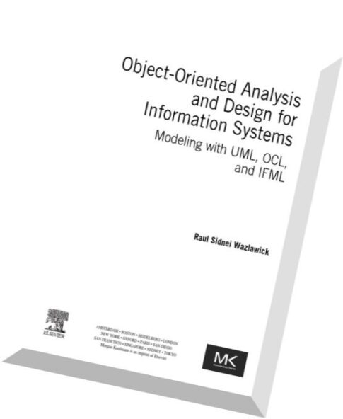 Object-Oriented Analysis and Design for Information Systems Modeling with UML, OCL, and IFML