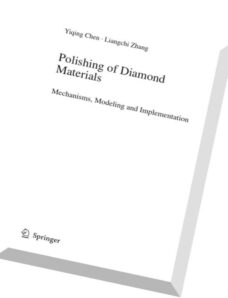 Polishing of Diamond Materials Mechanisms, Modeling and Implementation