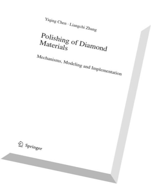 Polishing of Diamond Materials Mechanisms, Modeling and Implementation
