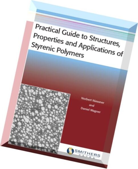 Practical Guide to Structures, Properties and Applications of Styrenic Polymers