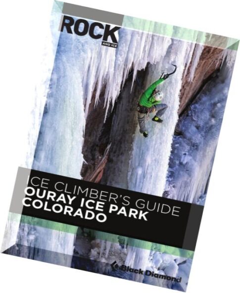 ROCK AND ICE (ICE CLIMBERS GUIDE TO THE OURAY ICE PARK 2014)