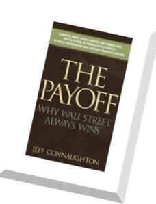 The Payoff Why Wall Street Always Wins by Jeff Connaughton