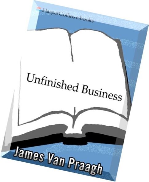 Unfinished Business What the Dead Can Teach Us About Life