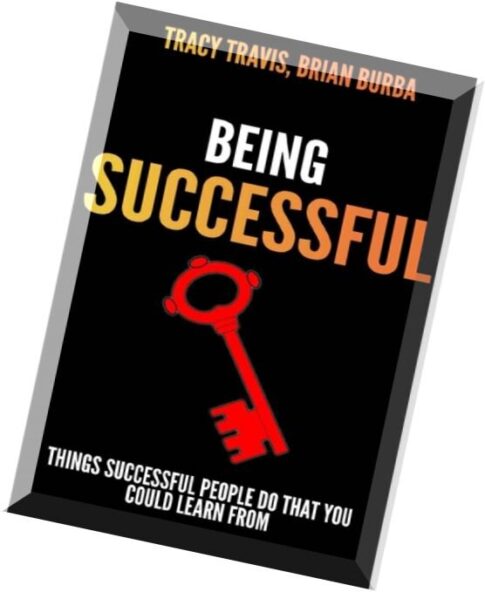 Being Successful Things That Successful People Do That You Could Learn From