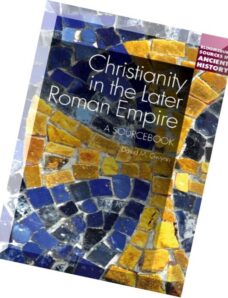 Christianity in the Later Roman Empire A Sourcebook