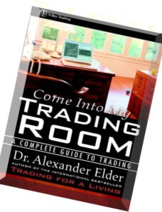 Come Into My Trading Room A Complete Guide to Trading