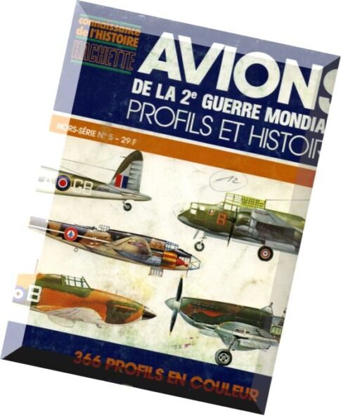 Connaissance De L’Histoire — Hors Serie N 5 — Avions De La 2e Guerre Mondiale Profils Et Histoire