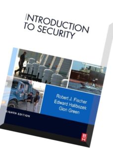 Introduction to Security, Eighth Edition by Robert Fischer Ph.D., Edward Halibozek MBA, David Walter