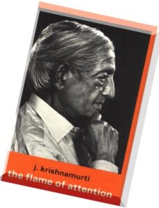 Krishnamurti — The Flame of Attention