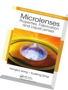 Microlenses Properties, Fabrication and Liquid Lenses (Series in Optics and Optoelectronics)