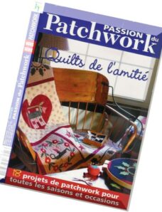 Passion du Patchwork Hors-serie Quilts de l amiti