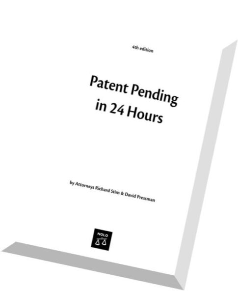Patent Pending in 24 Hours By Richard Stim, David Pressman