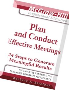 Plan and Conduct Effective Meetings 24 Steps to Generate Meaningful Results