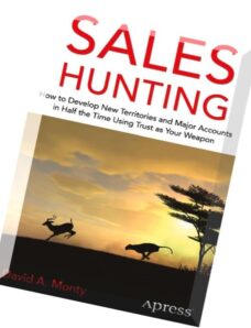 Sales Hunting How to Develop New Territories and Major Accounts in Half the Time Using Trust as Your
