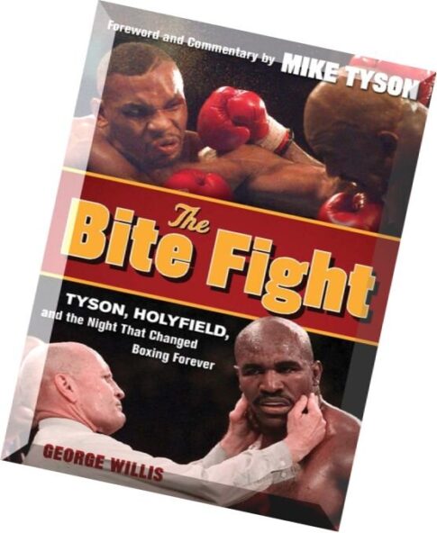 The Bite Fight Tyson, Holyfield and the Night That Changed Boxing Forever