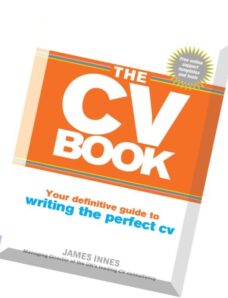 The CV Book Your definitive guide to writing the perfect CV by James Innes