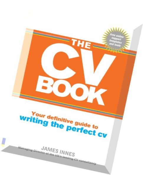 The CV Book Your definitive guide to writing the perfect CV by James Innes