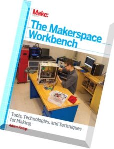 The Makerspace Workbench Tools, Technologies, and Techniques for Making