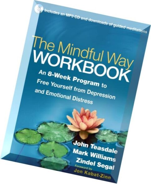 The Mindful Way Workbook An 8-Week Program to Free Yourself from Depression and Emotional Distress.p