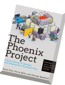 The Phoenix Project A Novel about IT, DevOps, and Helping Your Business Win