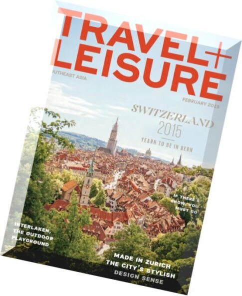 Travel + Leisure Southeast Asia – Switzerland Special 2015