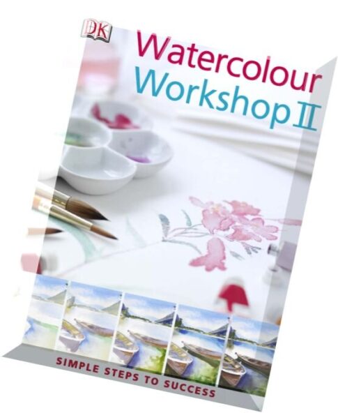 Watercolour Workshop II Simple Steps to Success
