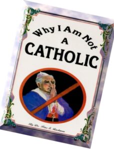 Why I Am Not A Catholic – Dr Peter S Ruckman