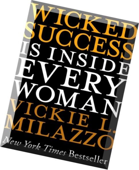Wicked Success Is Inside Every Woman by Vickie L. Milazzo