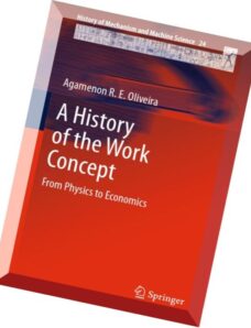 A History of the Work Concept From Physics to Economics (History of Mechanism and Machine Science).p
