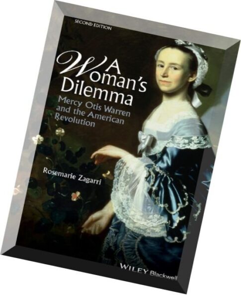 A Woman’s Dilemma Mercy Otis Warren and the American Revolution (2nd Edition)
