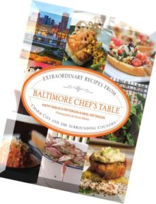 Baltimore Chef’s Table Extraordinary Recipes From Charm City And The Surrounding Counties