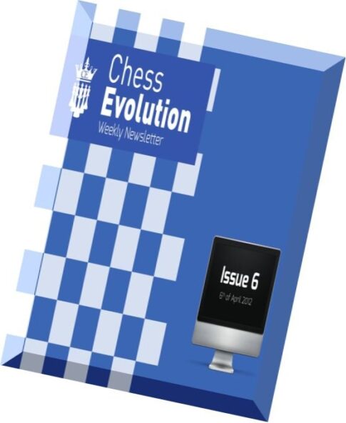 Chess Evolution Weekly Newsletter N 006, 2012-04-06