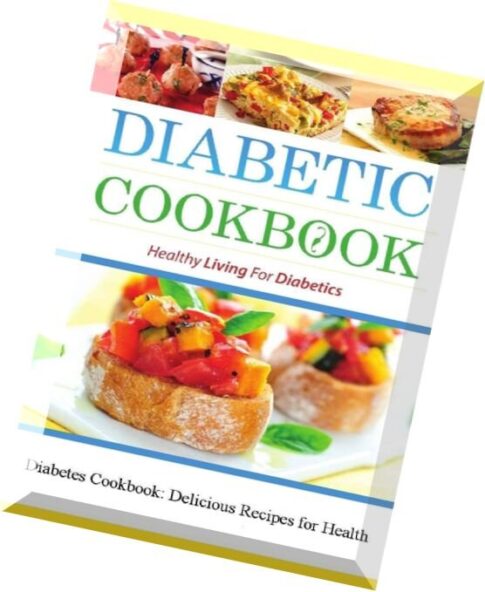 Diabetes Cookbook Delicious Recipes for Health Diabetic Cookbook