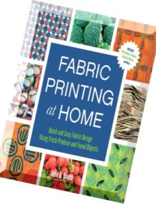 Fabric Printing at Home Quick and Easy Fabric Design Using Fresh Produce and Found Objects