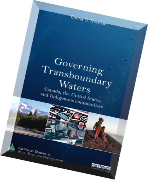 Governing Transboundary Waters Canada, the United States and Indigenous Communities