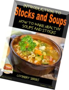 Introduction to Stocks and Soups – Learning more about Healthy Soups and Stock Making