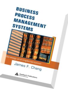 James F. Chang, Business Process Management Systems Strategy and Implementation