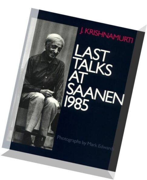 Krishnamurti – Last Talks at Saanen 1985