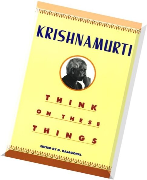 Krishnamurti – Think on These Things
