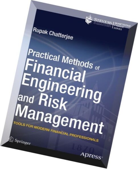 Practical Methods of Financial Engineering and Risk Management Tools for Modern Financial Profession