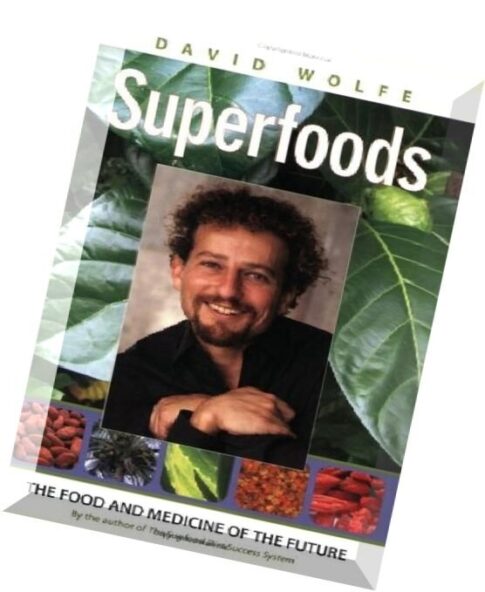 Superfoods The Food and Medicine of the F – David Wolfe
